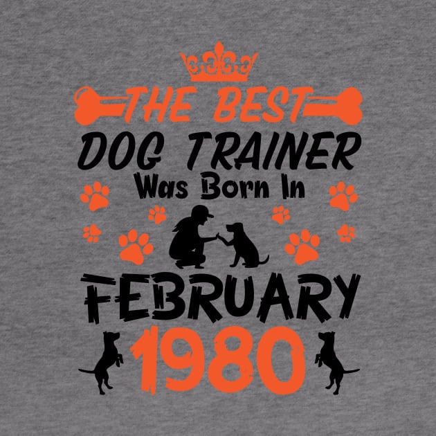 The Best Dog Trainer Was Born In February 1980 Happy Birthday Dog Mother Father 41 Years Old by Cowan79